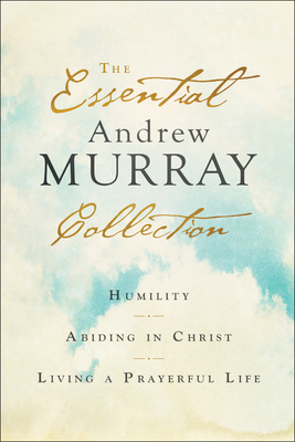 The Essential Andrew Murray Collection: Humilit... 076423837X Book Cover