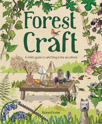 Forest Craft: A Child's Guide to Whittling in t... 1784945005 Book Cover