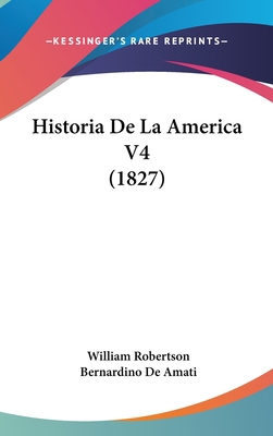 Historia de La America V4 (1827) [Spanish] 1160656592 Book Cover