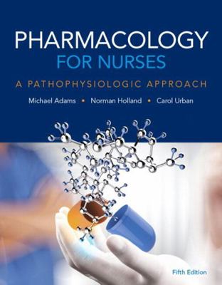 Pharmacology for Nurses: A Pathophysiologic App... 0134460057 Book Cover