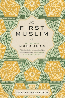 The First Muslim: The Story of Muhammad 1594632308 Book Cover