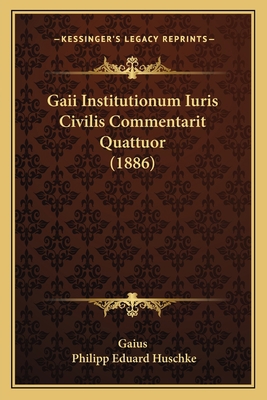 Gaii Institutionum Iuris Civilis Commentarit Qu... [Latin] 1165539829 Book Cover