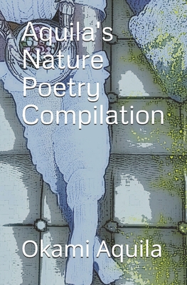 Aquila's Nature Poetry Compilation B08924C4G7 Book Cover