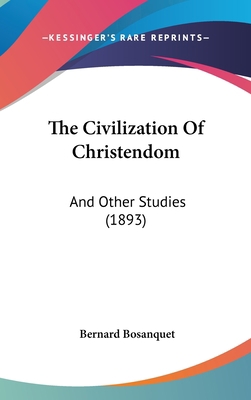 The Civilization Of Christendom: And Other Stud... 1437411274 Book Cover