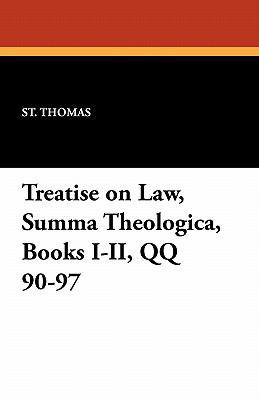 Treatise on Law, Summa Theologica, Books I-II, ... 1434428028 Book Cover