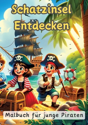 Schatzinsel Entdecken: Malbuch für junge Piraten [German] 3384116453 Book Cover