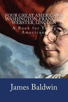 Four Great Americans: Washington, Franklin, Web... 172700129X Book Cover