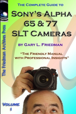 The Complete Guide to Sony's Alpha 65 and 77 SL... 1105525198 Book Cover