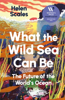 What the Wild Sea Can Be: Shortlisted for the W... 1804710539 Book Cover