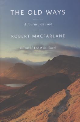 The Old Ways: A Journey on Foot 0670025119 Book Cover