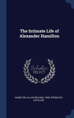 The Intimate Life of Alexander Hamilton 134026305X Book Cover
