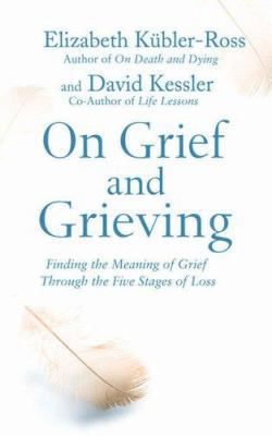 On Grief and Grieving: Finding the Meaning of G... 0743263448 Book Cover