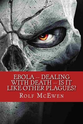 Ebola--Dealing with Death, Is It Like Other Plagues?
