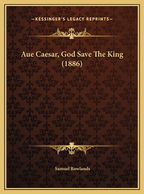 Aue Caesar, God Save The King (1886) 1169403654 Book Cover