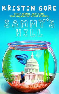 Sammy's Hill: A Novel. Kristin Gore 0091796547 Book Cover