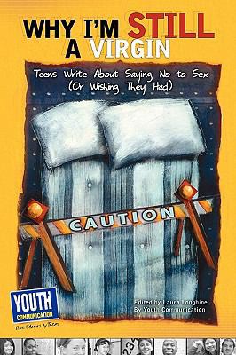 Why I'm Still a Virgin: Teens Write about Sayin... 1935552260 Book Cover
