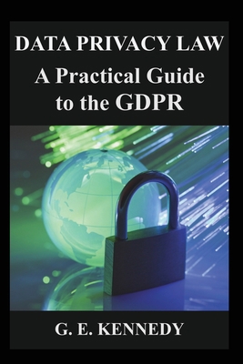 Data Privacy Law: A Practical Guide to the GDPR 0999512722 Book Cover