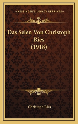 Das Selen Von Christoph Ries (1918) [German] 1167916328 Book Cover