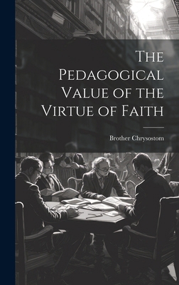 The Pedagogical Value of the Virtue of Faith 1019827661 Book Cover