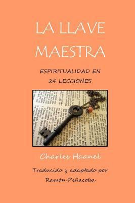 La Llave Maestra: Espiritualidad En 24 Lecciones [Spanish] 1519208804 Book Cover