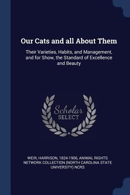 Our Cats and all About Them: Their Varieties, H... 137703898X Book Cover