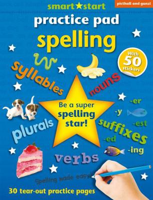 Smart Start Practice Pad: Spelling 1909763837 Book Cover