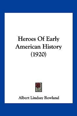 Heroes Of Early American History (1920) 1104946394 Book Cover