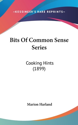 Bits of Common Sense Series: Cooking Hints (1899) 1436891337 Book Cover