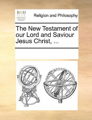 The New Testament of Our Lord and Saviour Jesus... 1170856233 Book Cover
