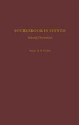 Sourcebook in Shinto: Selected Documents (Resources in Asian Philosophy and Religion)