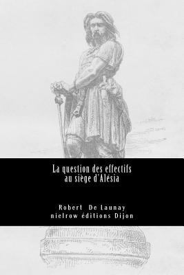 La Question Des Effectifs Au Siège d'Alésia [French] 2955961973 Book Cover