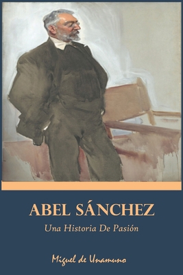 Abel S?nchez Una Historia de Pasi?n: Sanchez Un... [Spanish] B083XTGR3G Book Cover