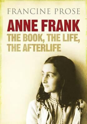 Anne Frank: The Book, the Life, the Afterlife 1848874901 Book Cover