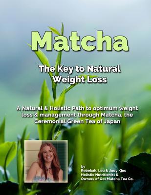 Matcha The Key to Weight Loss: A Natural Path T... 1523432756 Book Cover