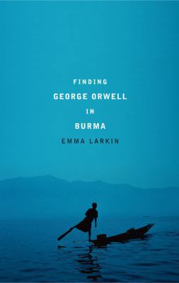 Finding George Orwell in Burma 1594200521 Book Cover