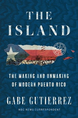 The Island: The Making and Unmaking of Modern P... 0063336367 Book Cover