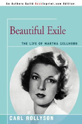 Beautiful Exile: The Life of Martha Gellhorn 0595480470 Book Cover