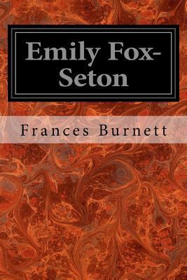 Emily Fox-Seton: Being the Making of a Marchion... 1497309174 Book Cover