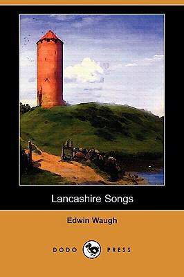 Lancashire Songs (Dodo Press) 1409966240 Book Cover