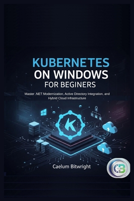 Kubernetes on Windows for Beginners: Master .NE... B0GKSYQYNR Book Cover