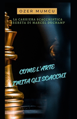 Come l'Arte Imita Gli Scacchi [Italian] B0CRBK176V Book Cover