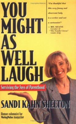 You Might as Well Laugh: Surviving the Joys of ... 0963124633 Book Cover