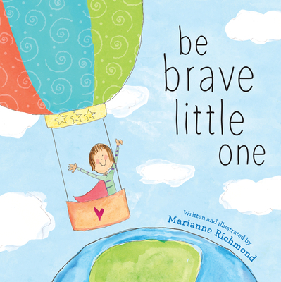 Be Brave Little One 1728250137 Book Cover