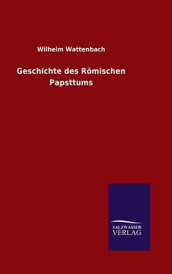 Geschichte des Römischen Papsttums [German] 3846064602 Book Cover