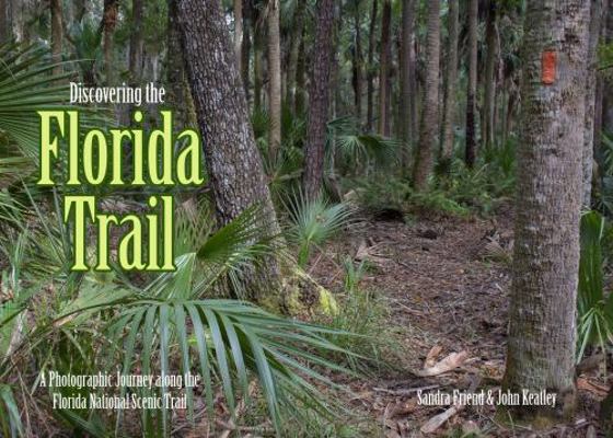 Hardcover Discovering the Florida Trail : A Photographic Journey along the Florida National Scenic Trail Book