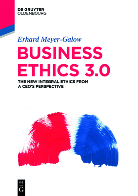 Business Ethics 3.0: The New Integral Ethics fr... 3110572281 Book Cover