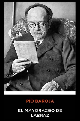P?o Baroja - El Mayorazgo de Labraz [Spanish] 1710283807 Book Cover