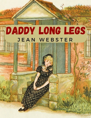 Daddy Long Legs: A Tale About a Girl That Succe... 1805473794 Book Cover
