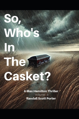 So, Who's In The Casket?: A Max Hamilton Thriller B0DDTQ8TDF Book Cover