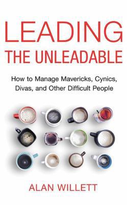 Leading the Unleadable: How to Manage Mavericks... 1511322152 Book Cover